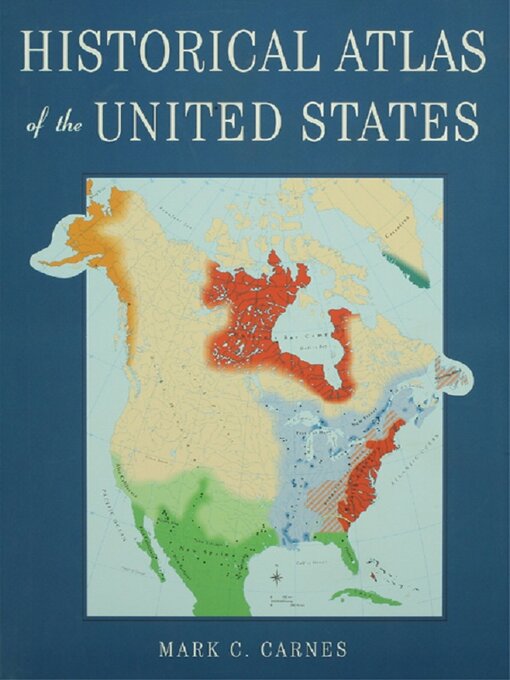 Title details for Historical Atlas of the United States by Mark C. Carnes - Wait list